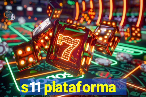 s11 plataforma